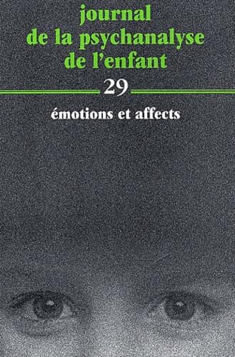 Journal de la psychanalyse de l'enfant, n° 29. Emotions et affects