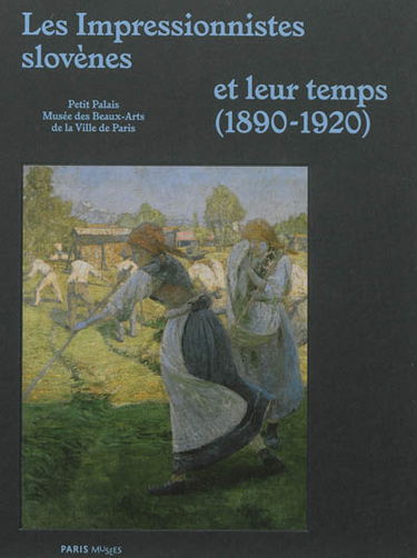 Les impressionnistes slovènes et leur temps (1890-1920)