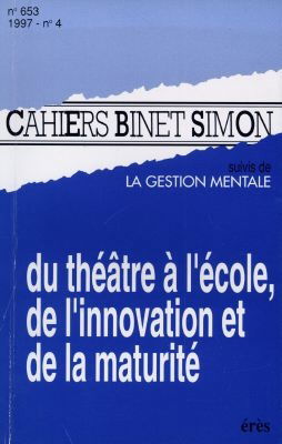 Cahiers Binet-Simon, n° 653. Du théâtre à l'école, de l'innovation et de la maturité...