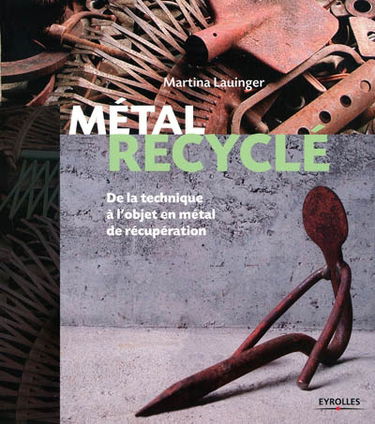 Métal recyclé : de la technique à l'objet en métal de récupération