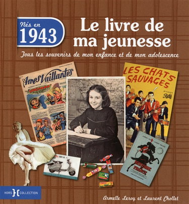 Nés en 1943 : le livre de ma jeunesse : tous les souvenirs de mon enfance et de mon adolescence