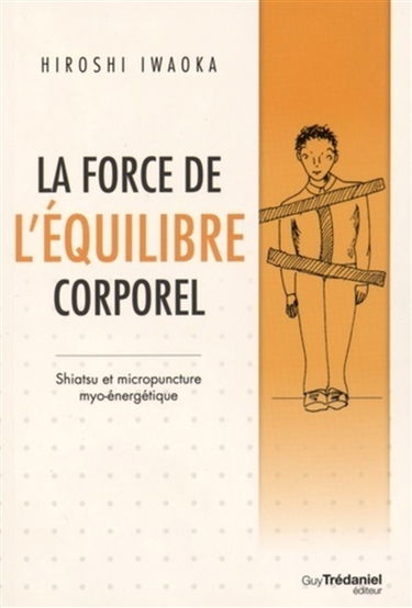 La force de l'équilibre corporel : shiatsu et micropuncture myo-énergétique
