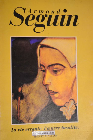 Armand Seguin : la vie errante, l'oeuvre insolite