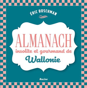Almanach insolite et gourmand de Wallonie
