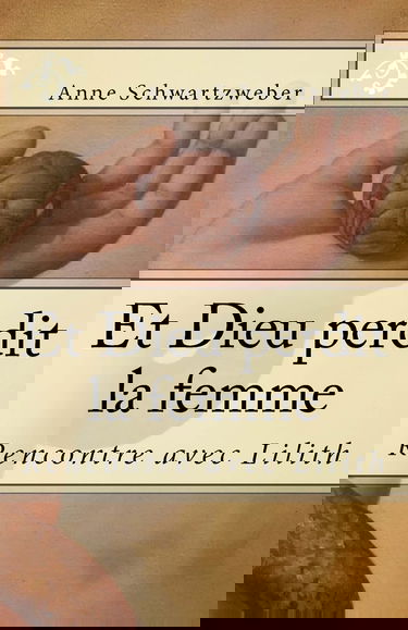 Et Dieu perdit la femme: Rencontre avec Lilith