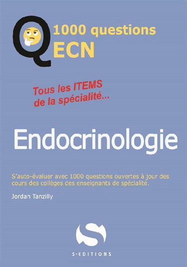 Endocrinologie : tous les items de la spécialité... : réviser, s'auto-évaluer et progresser avec 1.000 questions ouvertes à jour du programme iECN
