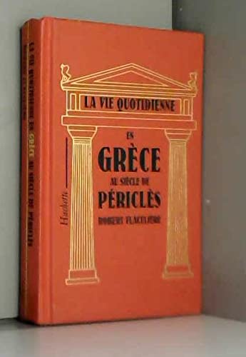 La Vie quotidienne en Grèce au siècle de Périclès