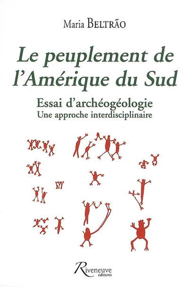 Le peuplement de l'Amérique du Sud : essai d'archéogéologie : une approche interdisciplinaire