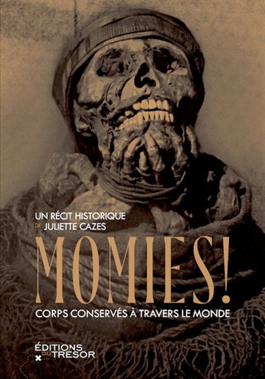 Couverture de Momies ! : corps conservés autour du monde