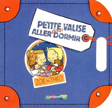 Les petites valises de Zoé et Théo. Vol. 2004. Pour aller dormir