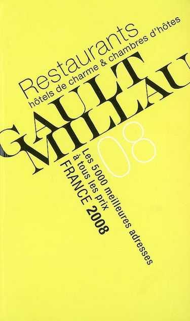 Gault-Millau, France 2008 : restaurants, hôtels de charme & chambres d'hôtes : les 5.000 meilleures adresses à tous les prix