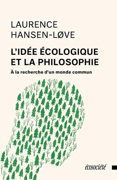Couverture de L'Idée écologique et la philosophie : A la recherche d'un monde commun