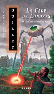 La Cage de Londres : un siècle après la Guerre des mondes