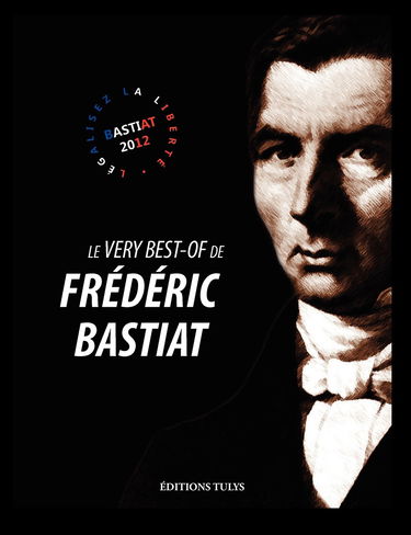 Le very best-of de Frédéric Bastiat