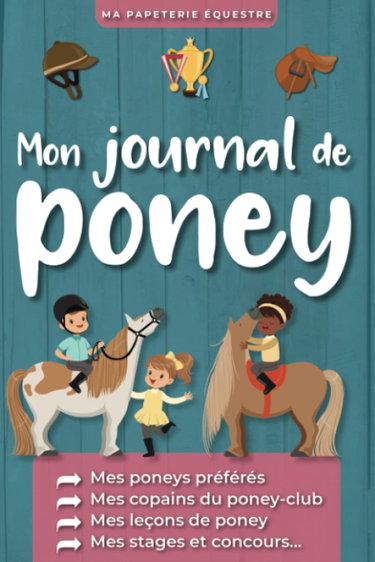 Couverture de Mon Journal de Poney, Mes poneys préférés, Mes copains du poney-club, Mes leçons de poney, Mes stages et concours: Carnet d'équitation à compléter enfant