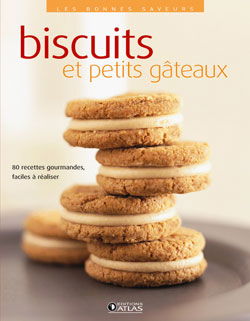 Biscuits et petits gâteaux : 80 recettes gourmandes, faciles à réaliser