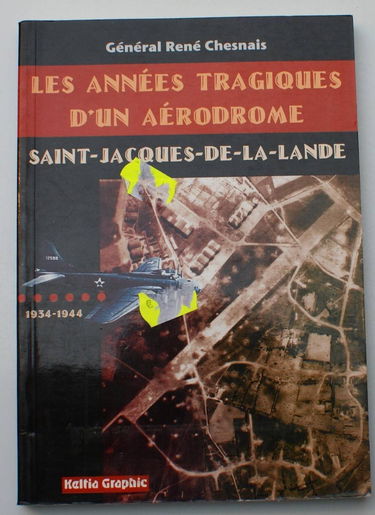 Les années tragiques d'un aérodrome - Saint-Jacques-de-la-Lande, 1934-1944