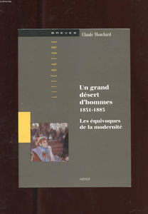 Un Grand désert d'hommes : 1851-1885, les équivoques de la modernité