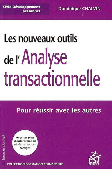 Les nouveaux outils de l'analyse transactionnelle : pour réussir avec les autres