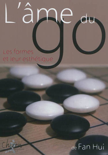 Couverture de L'âme du go : les formes et leur esthétique par Hui Fan