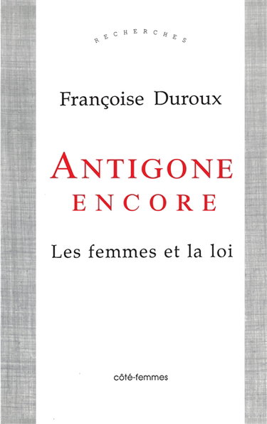 Couverture de Antigone encore : les femmes et la loi