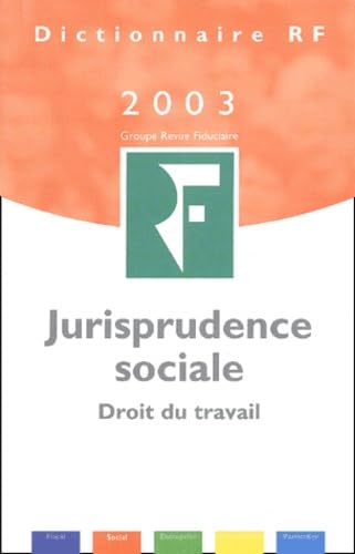 Dictionnaire RF 2003 : Jurisprudence sociale, droit du travail