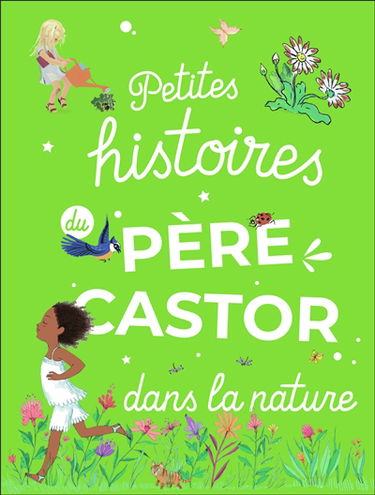 Petites histoires du Père Castor dans la nature