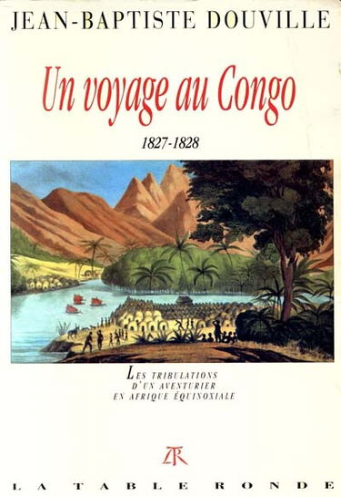 Un Voyage au Congo : 1827-1828, les tribulations d'un aventurier en Afrique équinoxiale