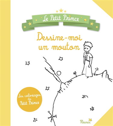 Dessine-moi un mouton : les coloriages du Petit Prince : d'après Antoine de Saint-Exupéry