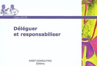 Déléguer et responsabiliser