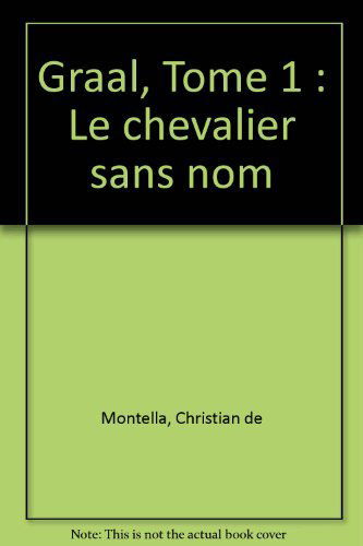 Graal. Vol. 1. Le chevalier sans nom