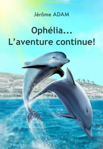 Ophélia...L'aventure continue!: Ophélia...