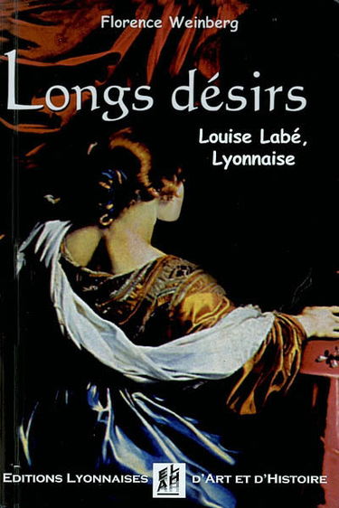 Longs désirs : Louise Labé, Lyonnaise