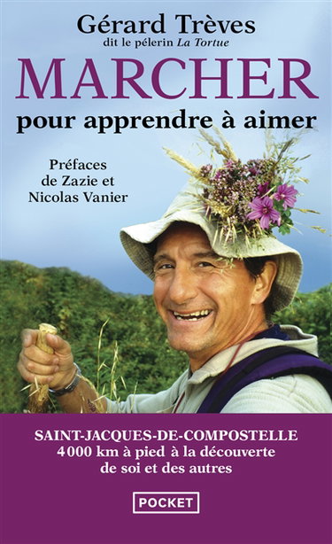 Marcher pour apprendre à aimer : Saint-Jacques-de-Compostelle : témoignage de 4.000 km à pied sur le chemin des étoiles...