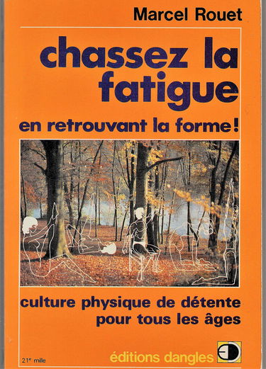 Chassez la fatigue, en retrouvant la forme : culture physique de détente pour tous les âges