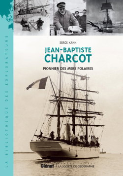 Couverture de Jean-Baptiste Charcot, pionnier de l'exploration des mers polaires