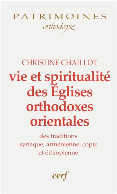 Vie et spiritualité des Eglises orthodoxes orientales : des traditions syriaque, arménienne, copte et éthiopienne