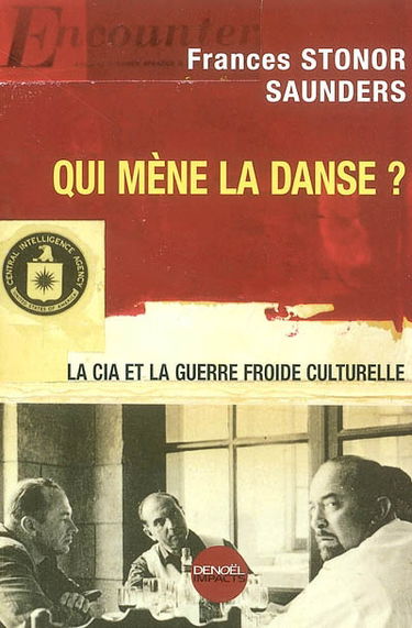 Qui mène la danse ? : la CIA et la guerre froide culturelle