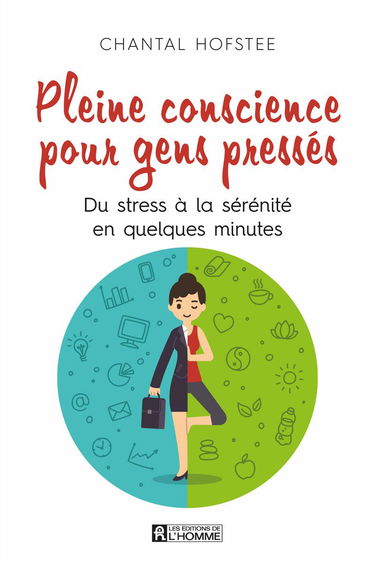Pleine conscience pour gens pressés : du stress à la sérénité en quelques minutes