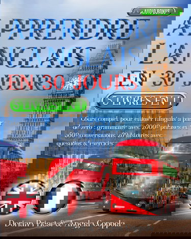 APPRENDRE L'ANGLAIS EN 30 JOURS: 5 livres en 1 : Cours complet pour étudier l'anglais à partir de zéro: grammaire avec 2000+ phrases et 500+ conversations. 20 histoires avec questions & exercices