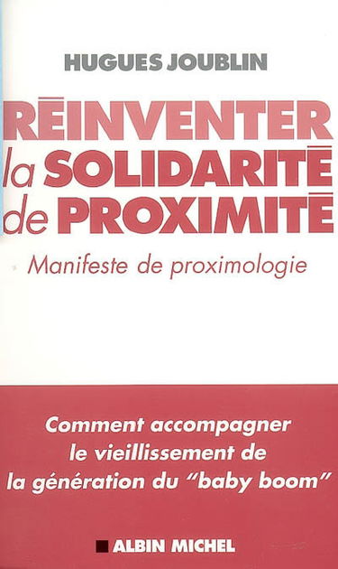 Réinventer la solidarité de proximité : manifeste de proximologie : comment accompagner le vieillissement de la génération du baby boom