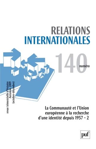 Couverture de Relations internationales 2009, n° 140: La Communauté et l'Union européenne à la recherche d'une identité depuis 1957-2 par Collectif
