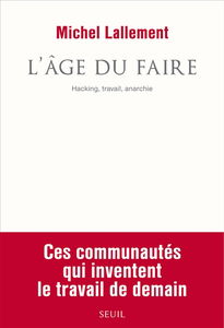 L'âge du faire : hacking, travail, anarchie