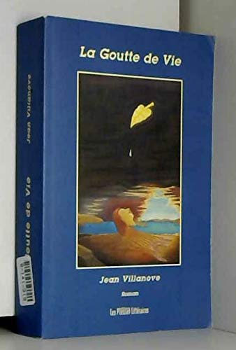 La goutte de vie : Aventure, histoire, spiritualité