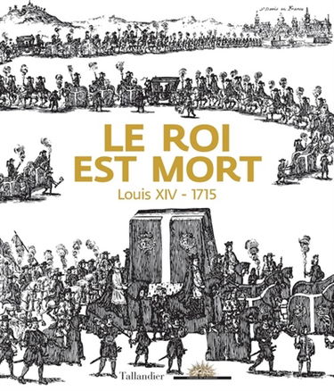 Le roi est mort : Louis XIV, 1715