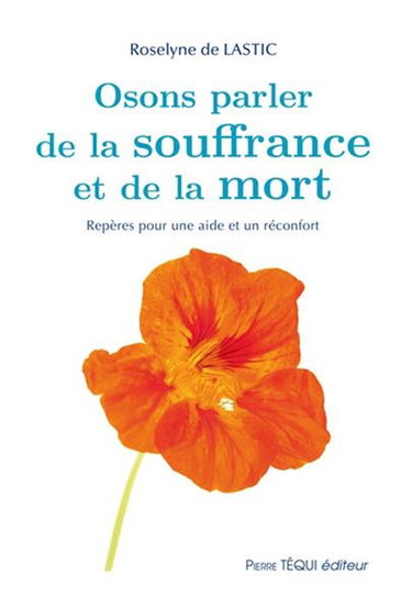 Osons parler de la souffrance et de la mort : repères pour une aide et un réconfort