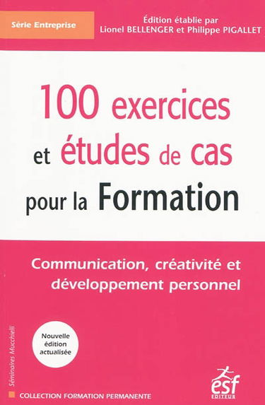 100 exercices et études de cas pour la formation : communication, créativité et développement personnel