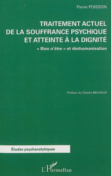 Traitement actuel de la souffrance psychique et atteinte à la dignité : bien n'être et déshumanisation