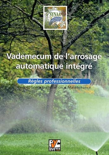 Vademecum de l'arrosage automatique intégré: Règles professionnelles