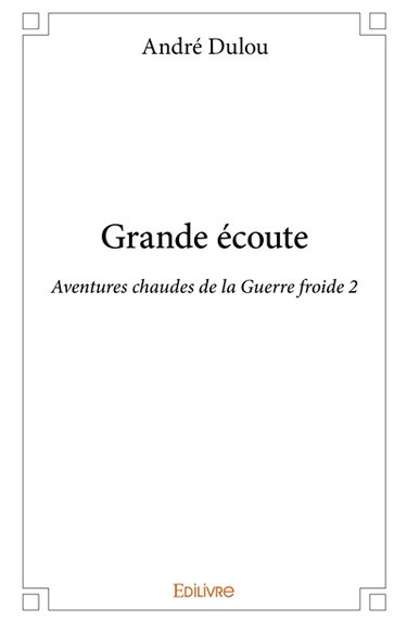 Grande écoute : Aventures chaudes de la Guerre froide 2